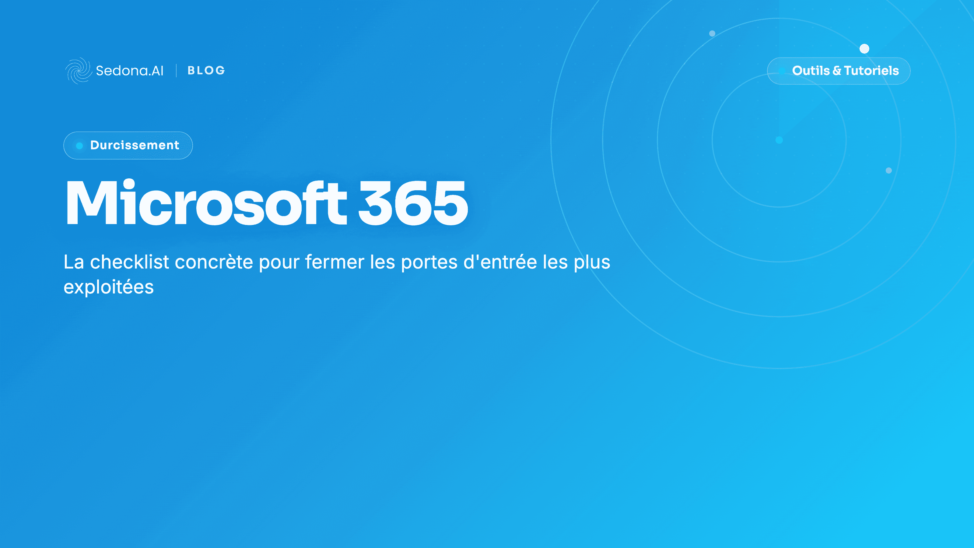 Durcir Microsoft 365 : la checklist de sécurité essentielle
